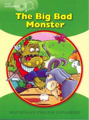 Munton, G: Little Explorers A: The big, bad monster de Louis Fidge