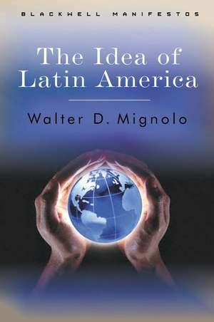 Idea of Latin America de W Mignolo