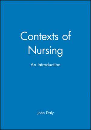 Contexts of Nursing – An Introduction de J Daly