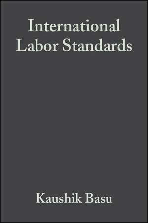 International Labor Standards – History, Theory and Policy Options de K Basu