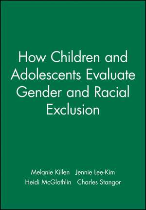 How Children and Adolescents Evaluate Gender and Racial Exclusion de M Killen