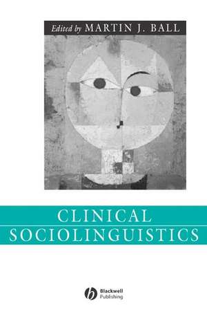 Clinical Sociolinguistics de MFl Ball