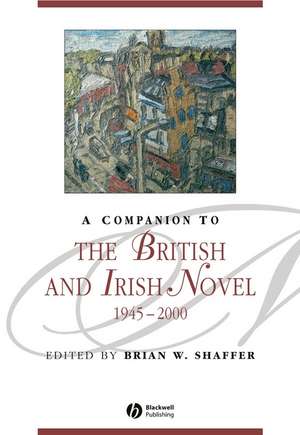 A Companion to the British and Irish Novel 1945–20 00 de BW Shaffer