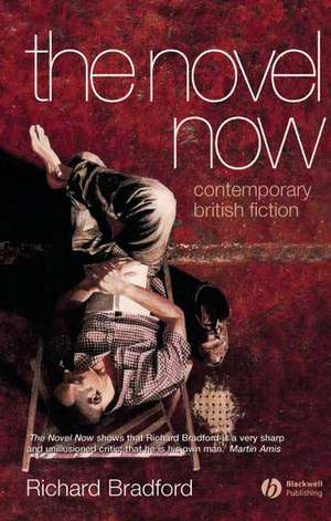 The Novel Now – Contemporary British Fiction de Bradford