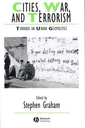 Cities, War, and Terrorism: Towards an Urban Geopolitics de Graham