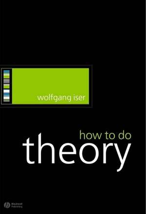 Iser: How to Do Theory