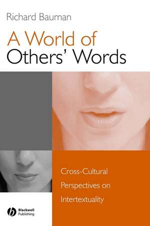 A World of Others′ Words: Cross–Cultural Perspecti ves on Intertextuality de R Bauman