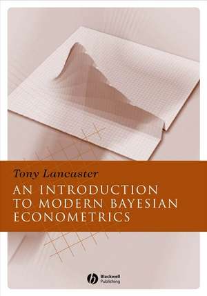 An Introduction to Modern Bayesian Econometrics de T Lancaster