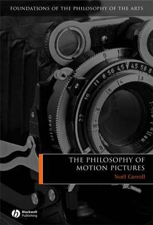 The Philosophy of Motion Pictures de N Carroll