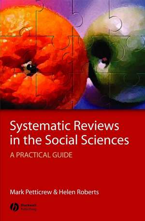 Systematic Reviews in the Social Sciences – A Practical Guide de M Petticrew