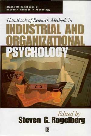 Handbook of Research Methods in Industrial and Organizational Psychology de SC Rogelberg