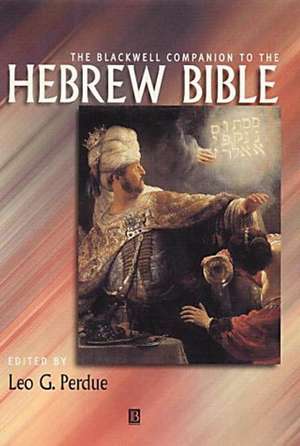 The Blackwell Companion to the Hebrew Bible de LG Perdue