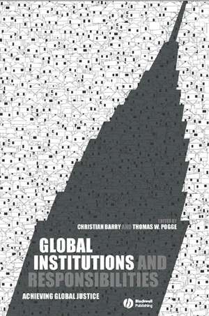 Global Institutions and Responsibilities – Achieving Global Justice de C Barry