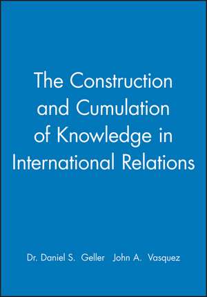 The Construction and Cumulation of Knowledge in International Relations de Geller