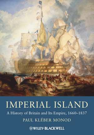 Imperial Island – A History of Britain and Its Empire 1660–1837 de PK Monod