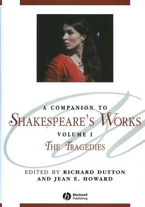 Companion to Shakespeare′s Works, Volume I, The Tragedies de R Dutton