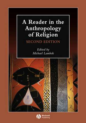 A Reader in the Anthropology of Religion 2e de M Lambek