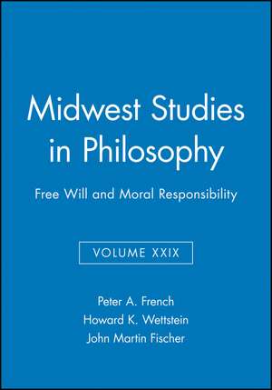 Free Will and Moral Responsibility: Midwest Studie s in Philosophy, Volume XXIX de Fischer