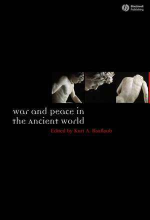 War and Peace in the Ancient World de KA Raaflaub