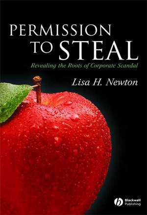 Permission to Steal: Revealing the Roots of Corporate Scandal––An Address to My Fellow Citizens de Lisa H. Newton