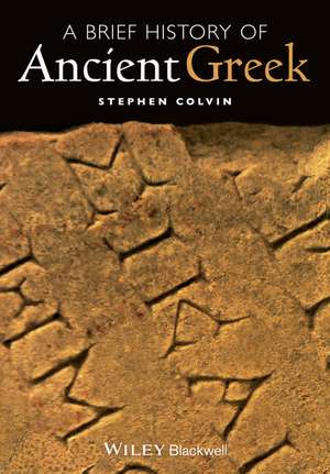 A Brief History of Ancient Greek de S Colvin