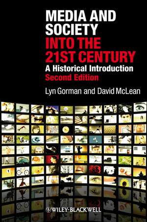 Media and Society into the 21st Century – A Historical Introduction de L Gorman