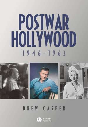 Postwar Hollywood 1946–1962 de D Casper