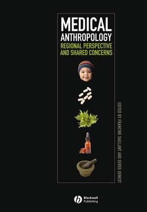 Medical Anthropology – Regional Perspectives and Shared Concerns de F Saillant