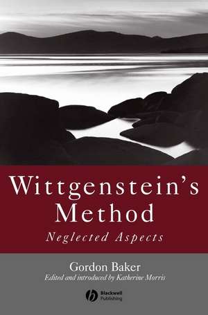 Wittgensteins Method de Gordon P Baker