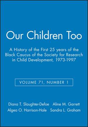 Our Children Too – A History of the First 25 years of the Black Caucus of the Society for Research in Child Development de S. Graham