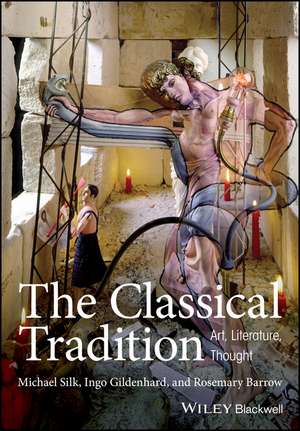 The Classical Tradition – Art, Literature, Thought de M Silk