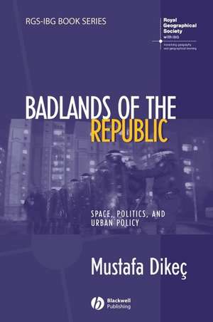 Badlands of the Republic – Space, Politics and Urban Policy de M Dikeç