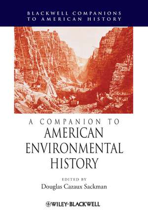 A Companion to American Environmental History de DC Sackman