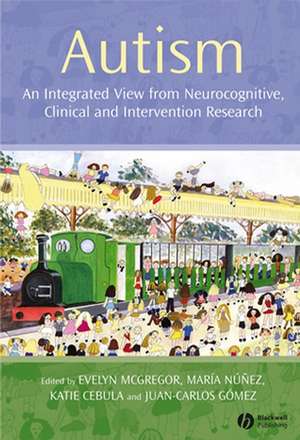 Autism – An Integrated View from Neurocognitive, Clinical and Intervention Research de E McGregor