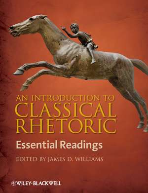 An Introduction to Classical Rhetoric – Essential Readings de J. Williams