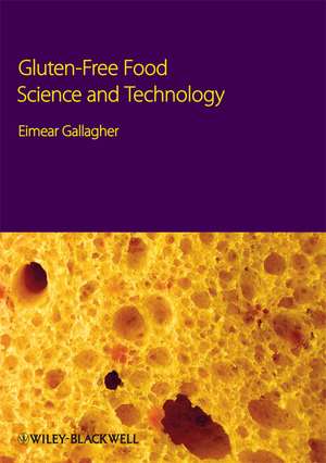 Gluten–Free Food Science and Technology de E Gallagher