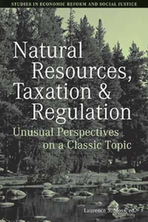 Natural Resources, Taxation and Regulation – Unusual Perpsectives on a Classic Problem de LS Moss