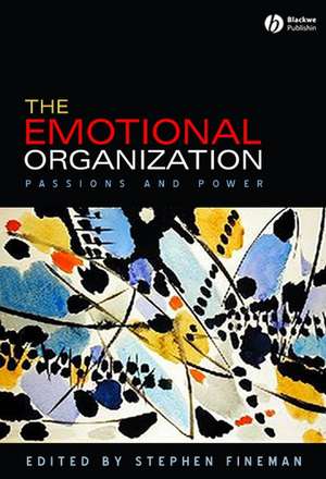 The Emotional Organization – Passions and Power de S Fineman