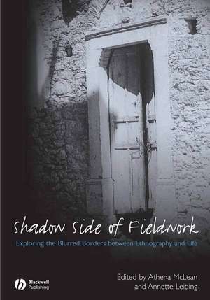 Shadow Side of Fieldwork de Athena Mclean