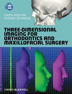 Three–Dimensional Imaging for Orthodontics and Maxillofacial Surgery de CH Kau