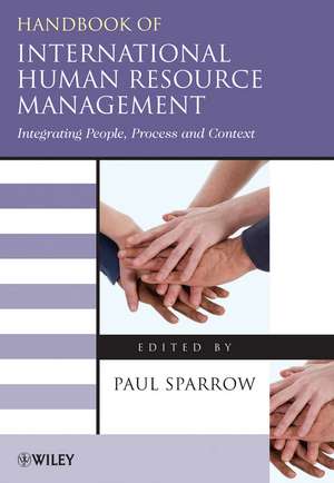 Handbook of International Human Resource Management – Integrating People, Process, and Context de P Sparrow