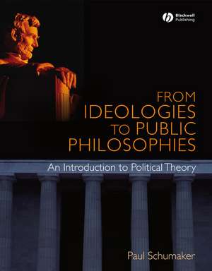 From Ideologies to Public Philosophies de P Schumaker