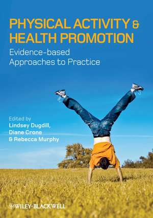 Physical Activity and Health Promotion – Evidence–based Approaches to Practice de L Dugdill