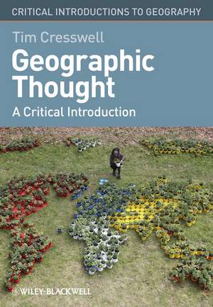 Geographic Thought – A Critical Introduction de T Cresswell