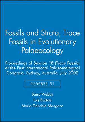 Trace Fossils in Evolutionary Palaeecology – Proceedings of Session 18 (Trace Fossils) of the 1st Int Palaeontological Congress, Sydney, July 03 de BD Webby