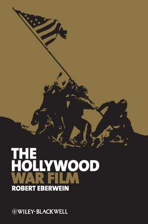 The Hollywood War Film de R Eberwein