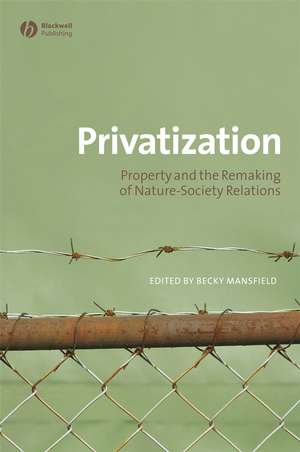 Privatisation – Property and the Remaking of Nature–Society Relations de B Mansfield