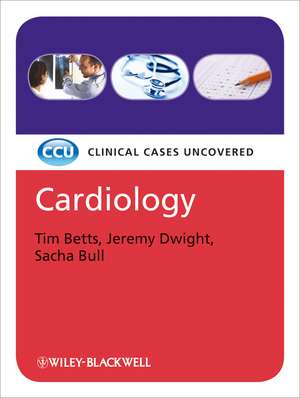 Cardiology – Clinical Cases Uncovered de T Betts