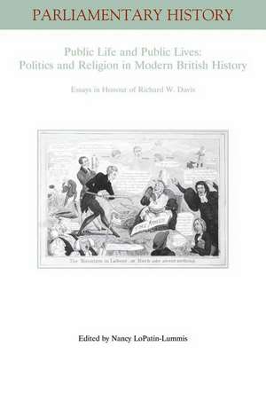 Public Life and Public Lives – Politics and Religion in Modern British History de Lopatin–Lummis