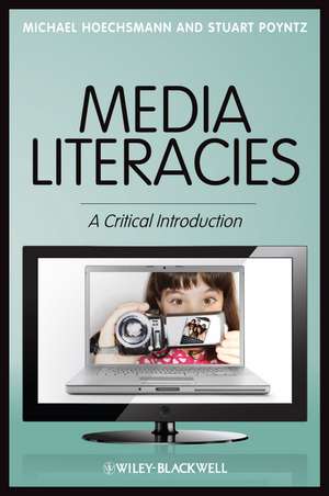 Media Literacies – A Critical Introduction de M Hoechsmann